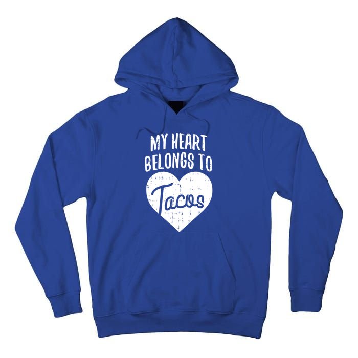 Valentines Day My Heart Belongs To Tacos Funny Gift Mexican Food Meaningful Gift Tall Hoodie