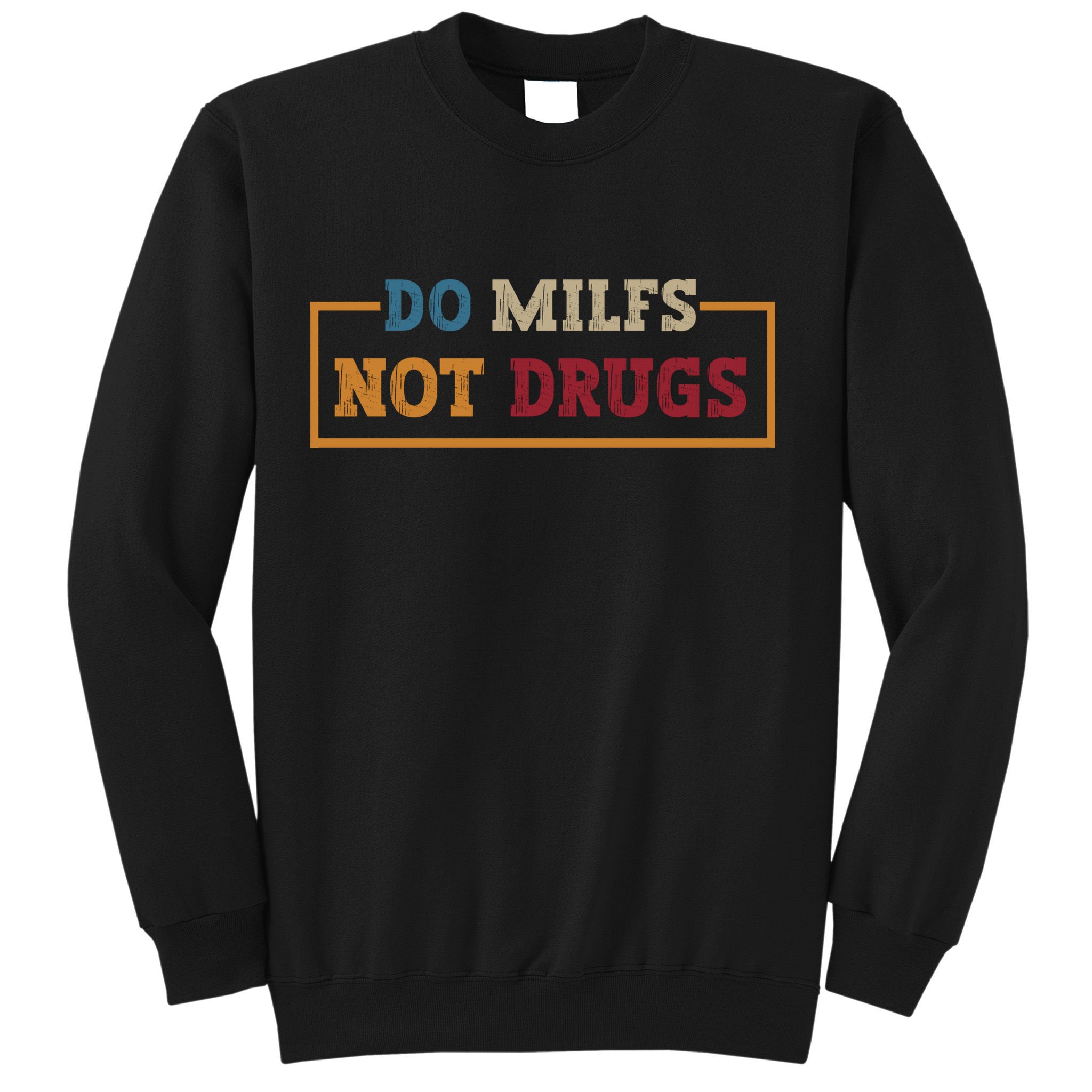 Vintage Do Milfs Not Drugs Sweatshirt