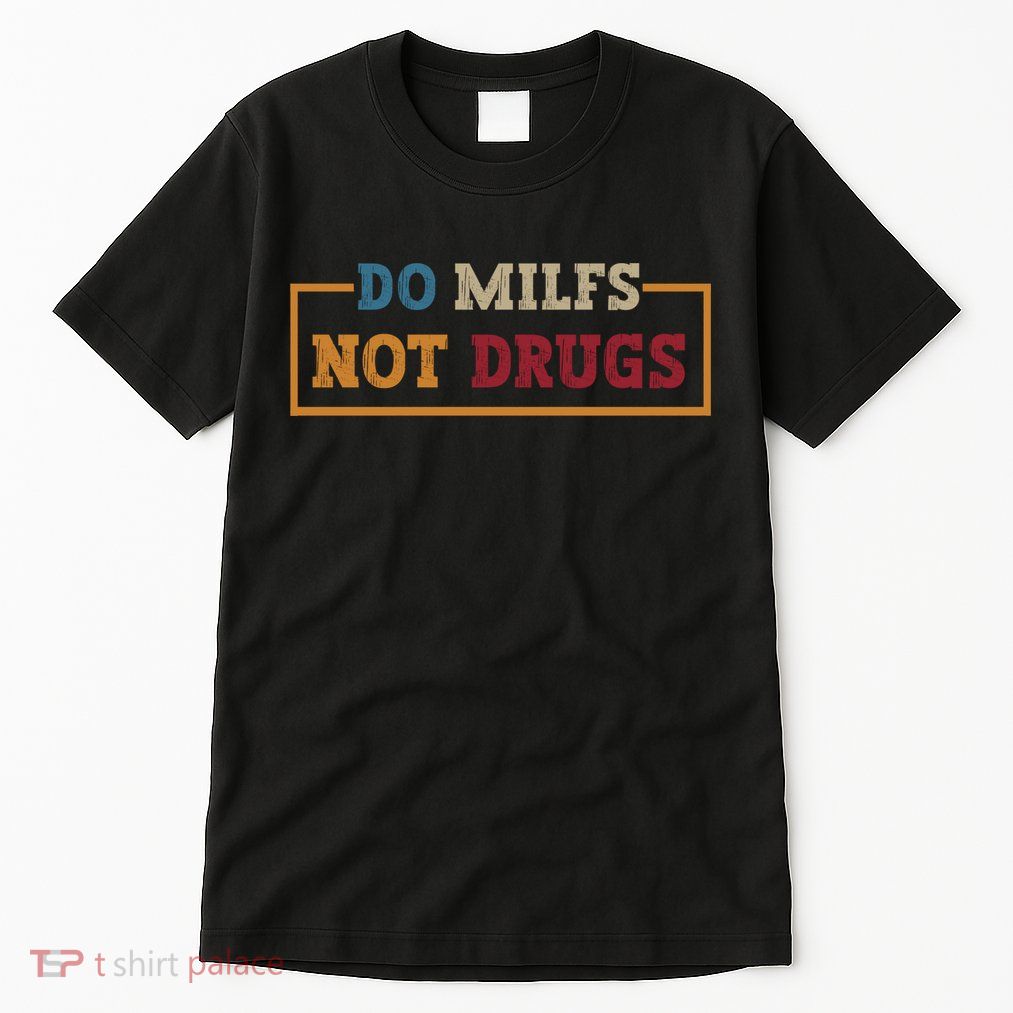 Vintage Do Milfs Not Drugs Tall T-Shirt