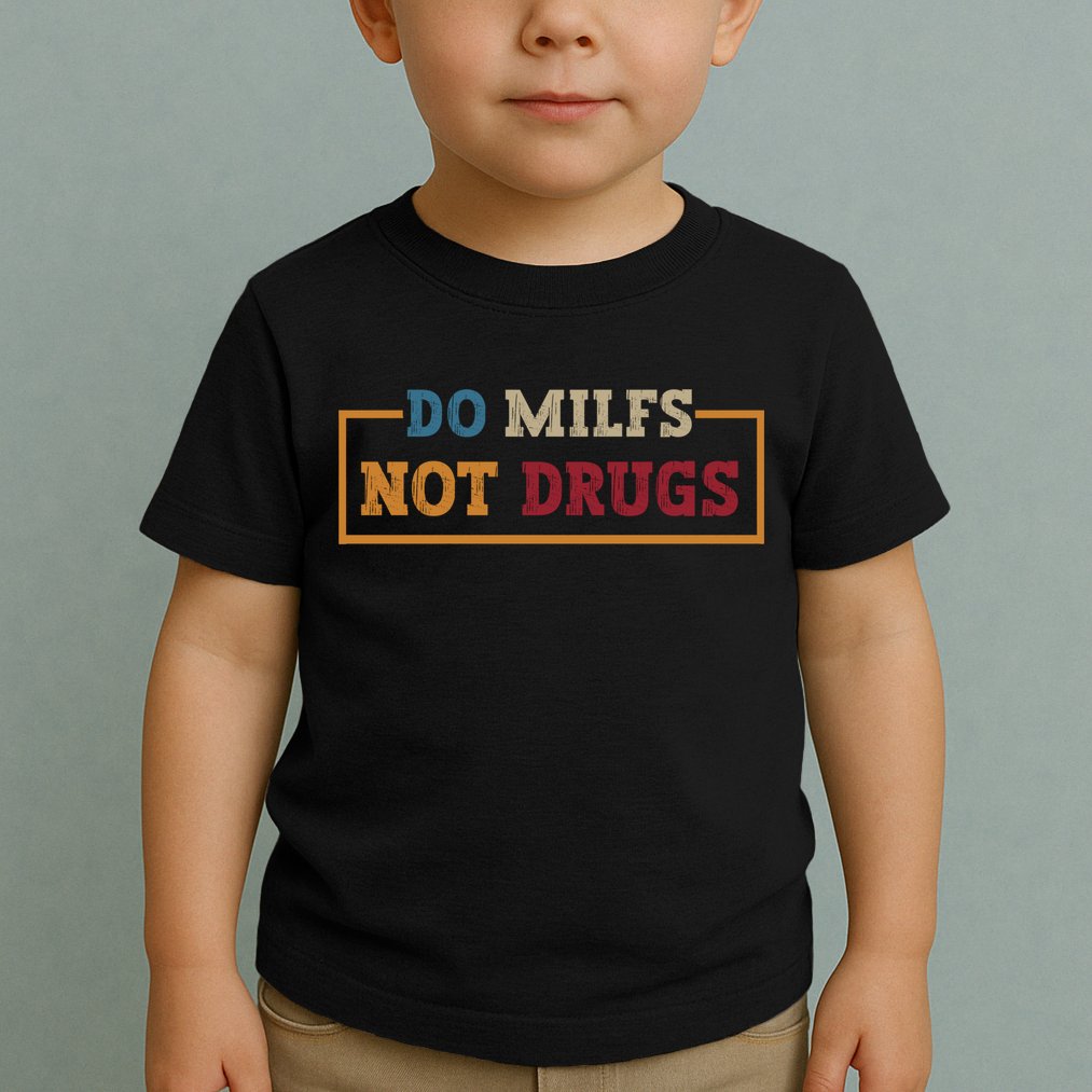 Vintage Do Milfs Not Drugs Toddler T-Shirt