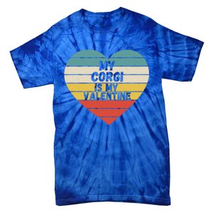 Valentines Day My Corgi Is My Valentine Dog Mom Dad For Him Gift Tie-Dye T-Shirt