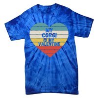 Valentines Day My Corgi Is My Valentine Dog Mom Dad For Him Gift Tie-Dye T-Shirt