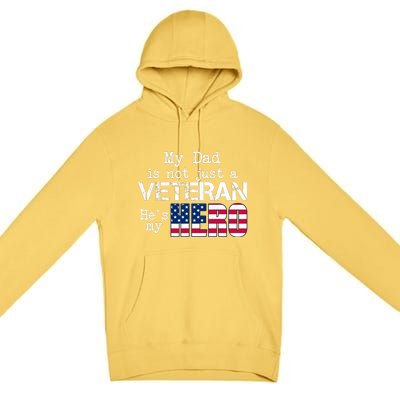 Veteran Day My Dad Is Not A Veteran He Is My Hero Premium Pullover Hoodie