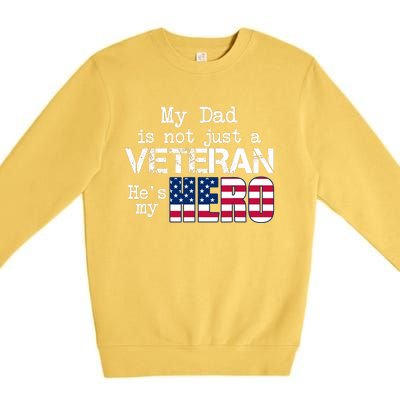 Veteran Day My Dad Is Not A Veteran He Is My Hero Premium Crewneck Sweatshirt