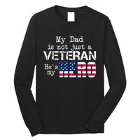 Veteran Day My Dad Is Not A Veteran He Is My Hero Long Sleeve Shirt