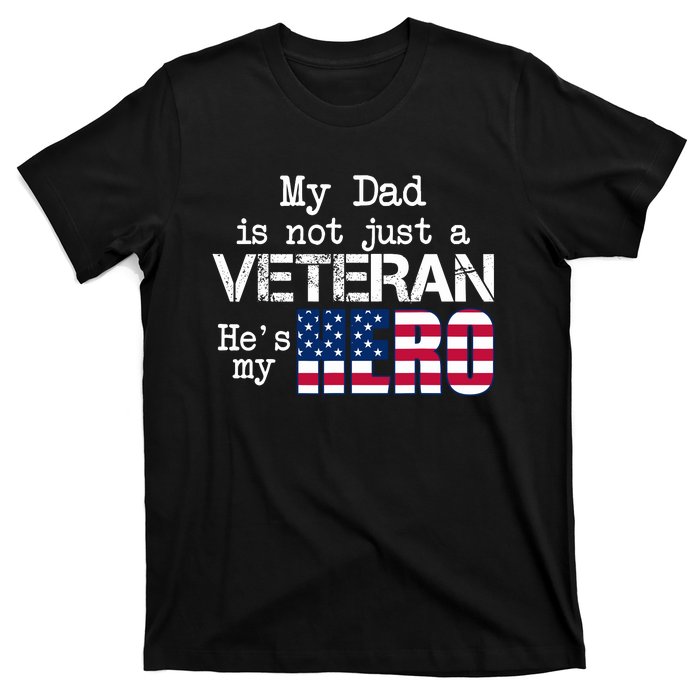 Veteran Day My Dad Is Not A Veteran He Is My Hero T-Shirt