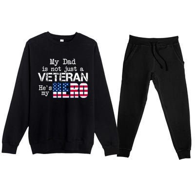 Veteran Day My Dad Is Not A Veteran He Is My Hero Premium Crewneck Sweatsuit Set