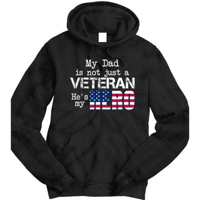 Veteran Day My Dad Is Not A Veteran He Is My Hero Tie Dye Hoodie