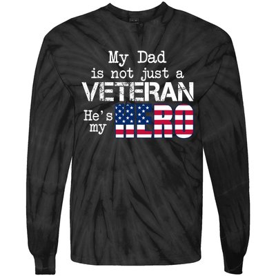 Veteran Day My Dad Is Not A Veteran He Is My Hero Tie-Dye Long Sleeve Shirt