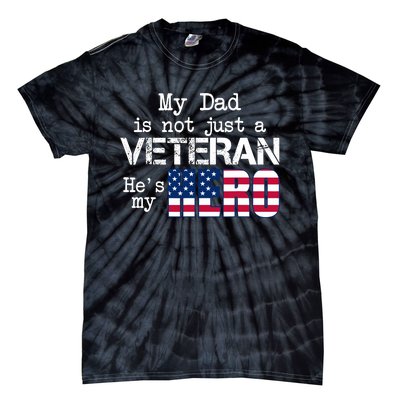 Veteran Day My Dad Is Not A Veteran He Is My Hero Tie-Dye T-Shirt