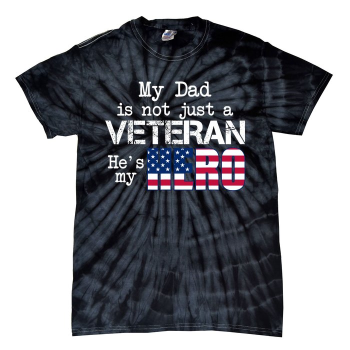 Veteran Day My Dad Is Not A Veteran He Is My Hero Tie-Dye T-Shirt