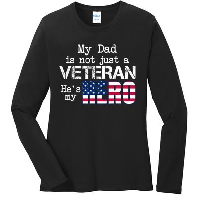 Veteran Day My Dad Is Not A Veteran He Is My Hero Ladies Long Sleeve Shirt