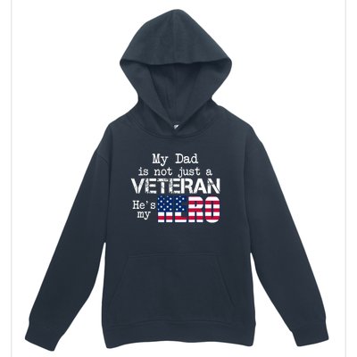 Veteran Day My Dad Is Not A Veteran He Is My Hero Urban Pullover Hoodie