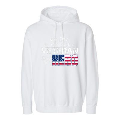 Veteran Day My Dad Is Not A Veteran He Is My Hero Garment-Dyed Fleece Hoodie