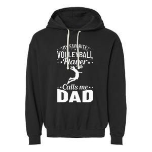 Volleyball Dad My Favorite Volleyball Player Calls Me Dad Garment-Dyed Fleece Hoodie