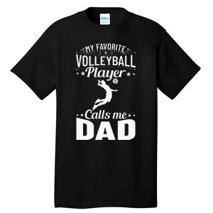 Volleyball Dad My Favorite Volleyball Player Calls Me Dad Tall T-Shirt