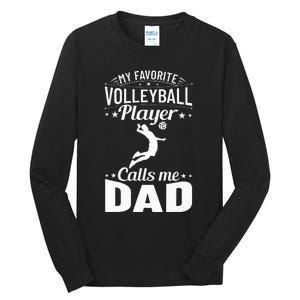 Volleyball Dad My Favorite Volleyball Player Calls Me Dad Tall Long Sleeve T-Shirt