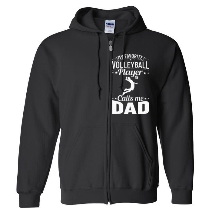 Volleyball Dad My Favorite Volleyball Player Calls Me Dad Full Zip Hoodie