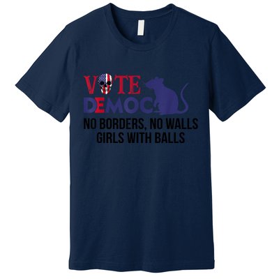 Vote Democrat No Borders No Walls Girls With Balls Premium T-Shirt