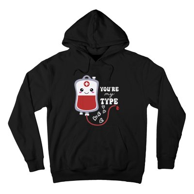 Valentines Day Nurse Youre My Type Medical Pun Blood Bank Hoodie