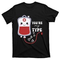 Valentines Day Nurse Youre My Type Medical Pun Blood Bank T-Shirt