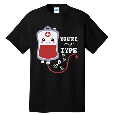 Valentines Day Nurse Youre My Type Medical Pun Blood Bank Tall T-Shirt