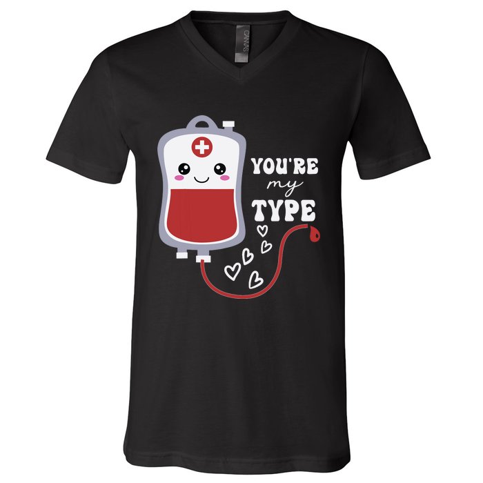 Valentines Day Nurse Youre My Type Medical Pun Blood Bank V-Neck T-Shirt