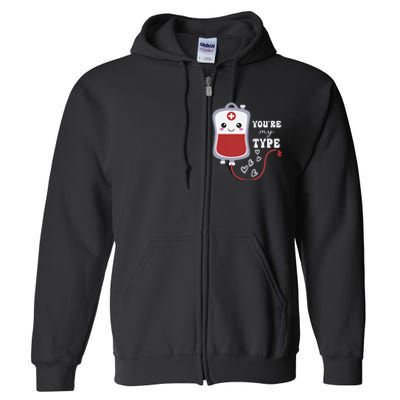 Valentines Day Nurse Youre My Type Medical Pun Blood Bank Full Zip Hoodie