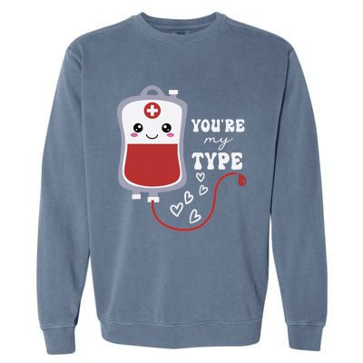 Valentines Day Nurse Youre My Type Medical Pun Blood Bank Garment-Dyed Sweatshirt