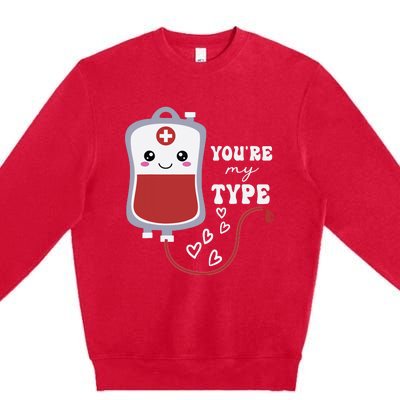 Valentines Day Nurse Youre My Type Medical Pun Blood Bank Premium Crewneck Sweatshirt