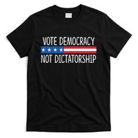 Vote Democracy Not Dictatorship T-Shirt