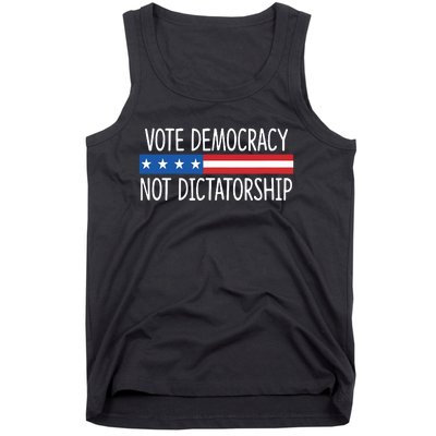 Vote Democracy Not Dictatorship Tank Top