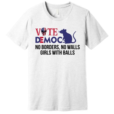 Vote Democrat No Borders No Walls Girls With Balls Premium T-Shirt