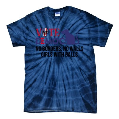 Vote Democrat No Borders No Walls Girls With Balls Tie-Dye T-Shirt