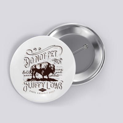 Vintage Do Not Pet The Fluffy Cows American Bison Button