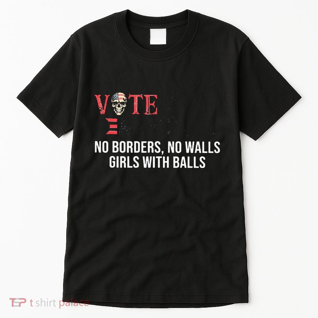Vote Democrat No Borders No Walls Girl With Balls  Tall T-Shirt