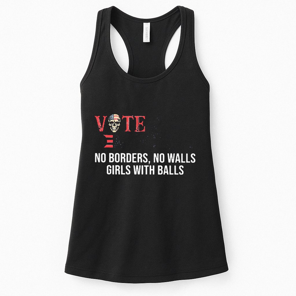 Vote Democrat No Borders No Walls Girl With Balls  Womens Tank Top