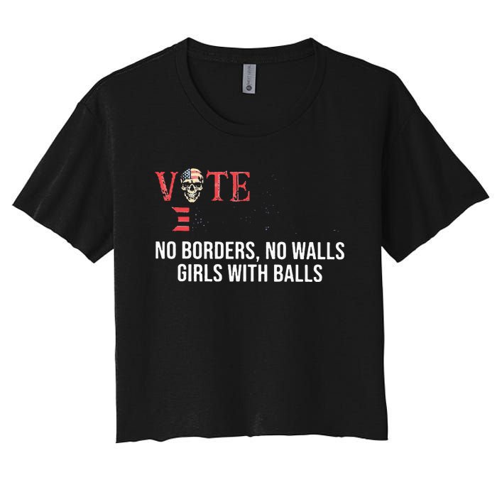 Vote Democrat No Borders No Walls Girl With Balls  Women's Crop Top Tee