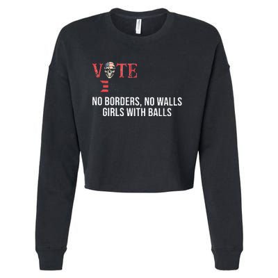 Vote Democrat No Borders No Walls Girl With Balls  Cropped Pullover Crew