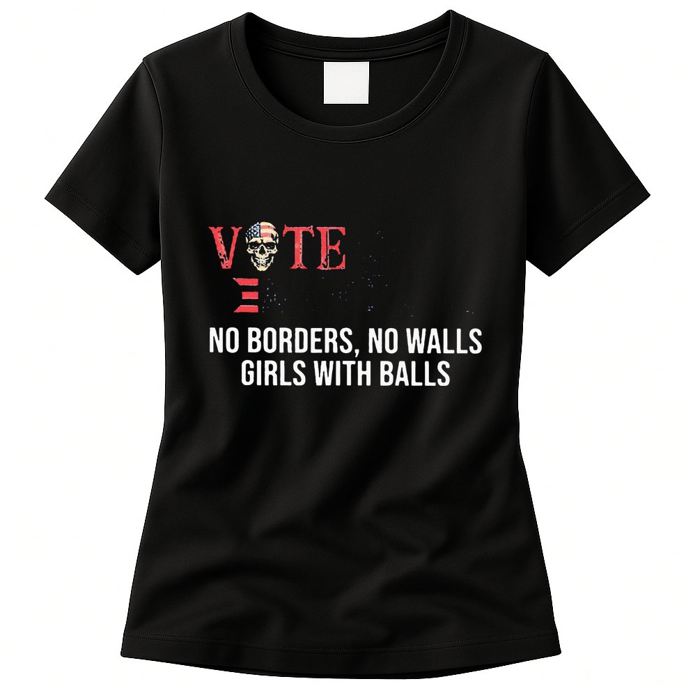 Vote Democrat No Borders No Walls Girl With Balls  Womens T-Shirt