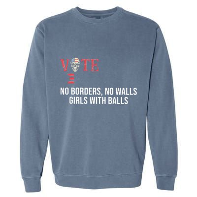 Vote Democrat No Borders No Walls Girl With Balls  Garment-Dyed Sweatshirt