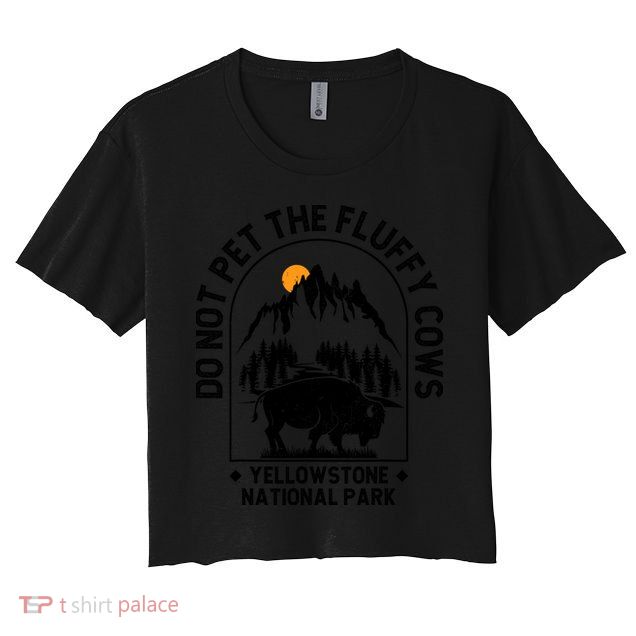 Vintage Do Not Pet The Fluffy Cows Yellowstone National Park Crop Top
