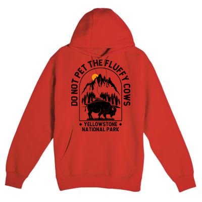 Vintage Do Not Pet The Fluffy Cows Yellowstone National Park Premium Pullover Hoodie