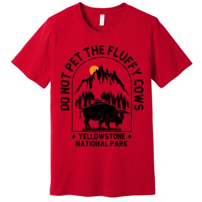 Vintage Do Not Pet The Fluffy Cows Yellowstone National Park Premium T-Shirt