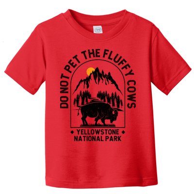 Vintage Do Not Pet The Fluffy Cows Yellowstone National Park Toddler T-Shirt