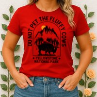 Vintage Do Not Pet The Fluffy Cows Yellowstone National Park Womens T-Shirt