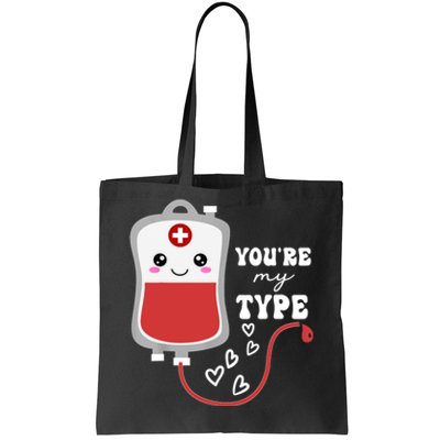 ValentineS Day Nurse YouRe My Type Medical Pun Blood Bank Tote Bag