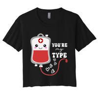 ValentineS Day Nurse YouRe My Type Medical Pun Blood Bank Women's Crop Top Tee