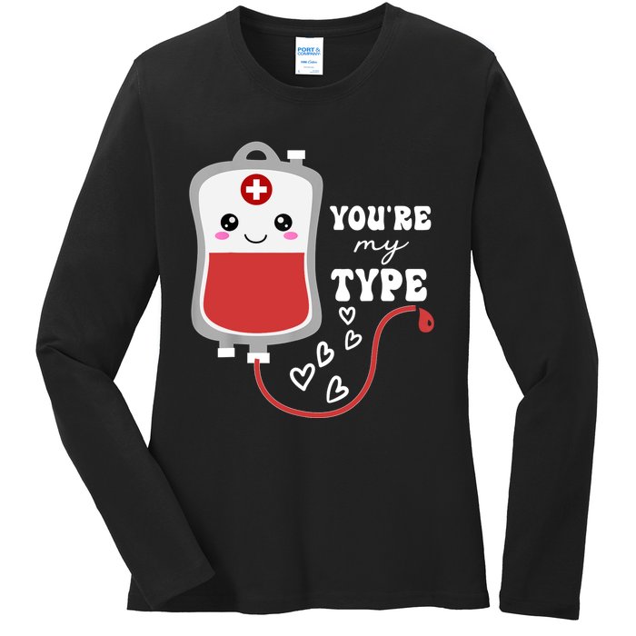 ValentineS Day Nurse YouRe My Type Medical Pun Blood Bank Ladies Long Sleeve Shirt