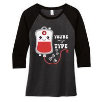 ValentineS Day Nurse YouRe My Type Medical Pun Blood Bank Women's Tri-Blend 3/4-Sleeve Raglan Shirt